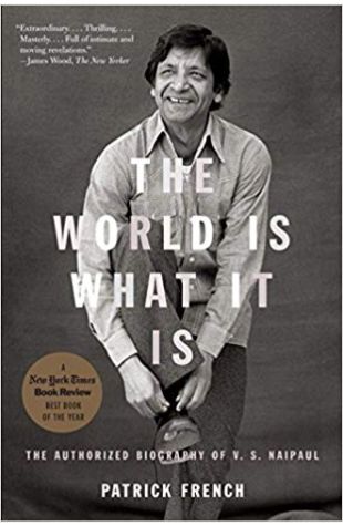 The World Is What It Is: The Authorized Biography of V.S. Naipaul Patrick French