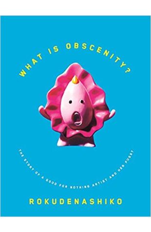 What Is Obscenity: The Story of a Good for Nothing Artist and Her Pussy