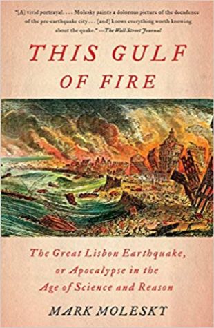 This Gulf of Fire: The Destruction of Lisbon, or Apocalypse in the Age of Science and Reason