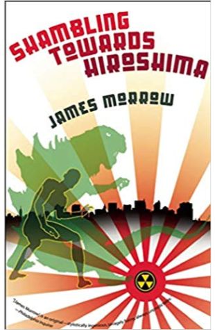 Shambling Towards Hiroshima James Morrow