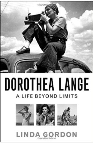 Dorothea Lange: A Life Beyond Limits Linda Gordon