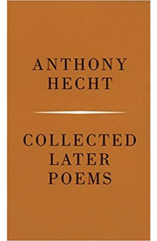 Collected Later Poems Anthony Hecht