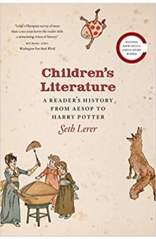 Children’s Literature: A Reader’s History: Reader’s History from Aesop to Harry Potter Seth Lerer