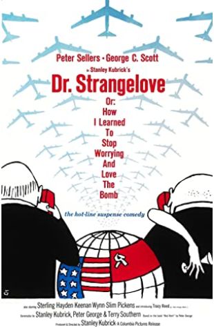 Dr. Strangelove or: How I Learned to Stop Worrying and Love the Bomb Stanley Kubrick