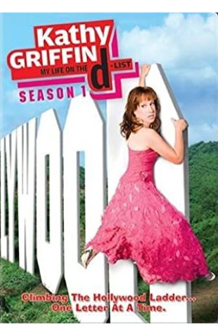 Kathy Griffin: My Life on the D-List Kathy Griffin