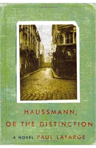 Haussmann, or the Distinction Paul LaFarge