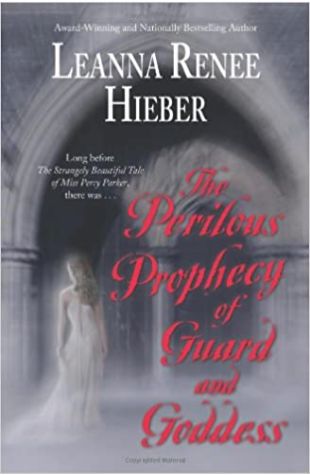 The Perilous Prophecy of Guard and Goddess by Leanna Renee Hieber
