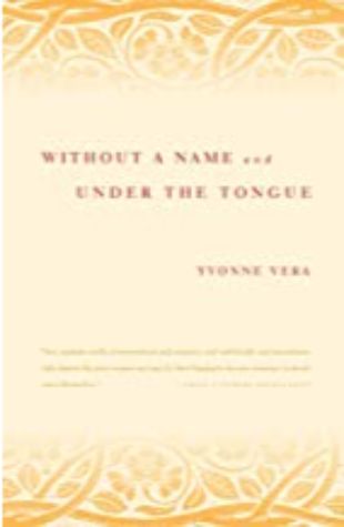 Without a Name and Under the Tongue Yvonne Vera