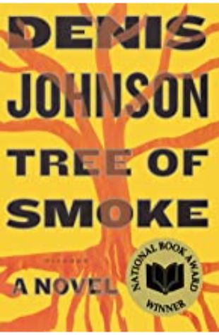 Tree of Smoke: A Novel by Denis Johnson