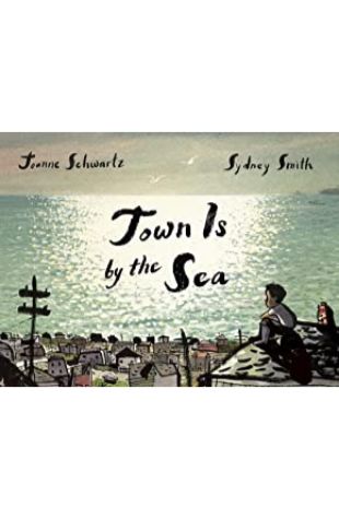 Town Is by the Sea by Joanne Schwartz