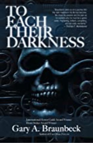 To Each Their Darkness by Gary A. Braunbeck