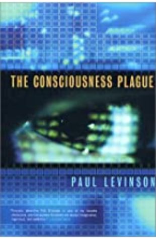 The Consciousness Plague Paul Levinson