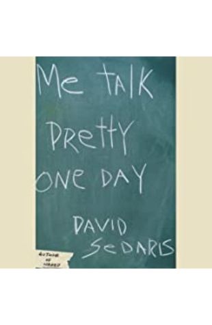 Me Talk Pretty One Day David Sedaris