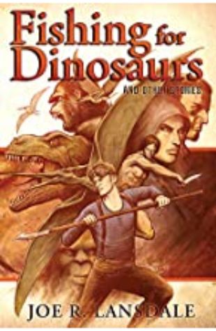 Fishing for Dinosaurs by Joe R. Lansdale