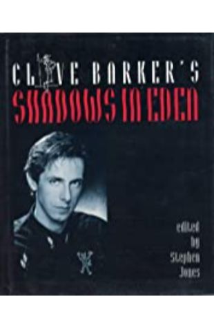 Clive Barker's Shadows in Eden by Stephen Jones