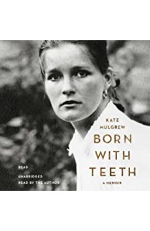 BORN WITH TEETH: A MEMOIR by Kate Mulgrew