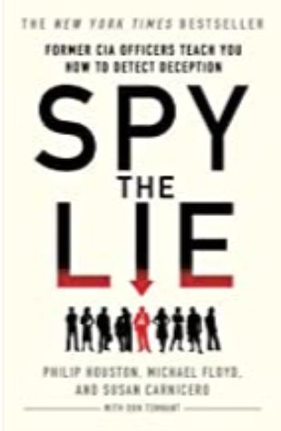 SPY THE LIE: FORMER CIA OFFICERS TEACH YOU HOW TO DETECT DECEPTION by Philip Houston, Michael Floyd, Susan Carnicero, and Don Tennant